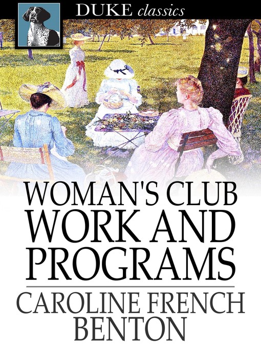 Title details for Woman's Club Work and Programs by Caroline French Benton - Wait list